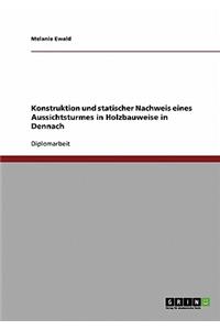Konstruktion und statischer Nachweis eines Aussichtsturmes in Holzbauweise