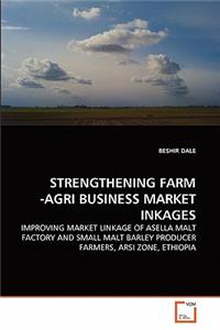 Strengthening Farm -Agri Business Market Inkages