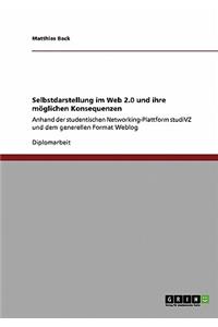 Selbstdarstellung im Web 2.0 und ihre möglichen Konsequenzen