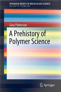 Prehistory of Polymer Science