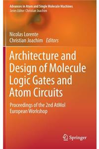 Architecture and Design of Molecule Logic Gates and Atom Circuits