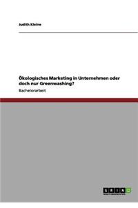 Nachhaltigkeit oder Greenwashing? Ökologisches Marketing in Unternehmen