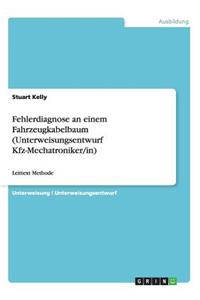 Fehlerdiagnose an einem Fahrzeugkabelbaum (Unterweisungsentwurf Kfz-Mechatroniker/in)