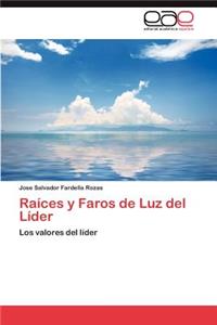 Raices y Faros de Luz del Lider