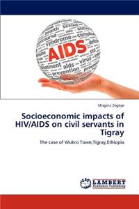 Socioeconomic Impacts of HIV/AIDS on Civil Servants in Tigray