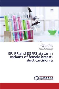Er, PR and Egfr2 Status in Variants of Female Breast-Duct Carcinoma