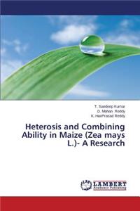 Heterosis and Combining Ability in Maize (Zea Mays L.)- A Research