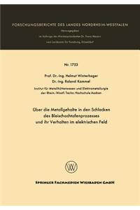 Über die Metallgehalte in den Schlacken des Bleischachtofenprozesses und ihr Verhalten im elektrischen Feld