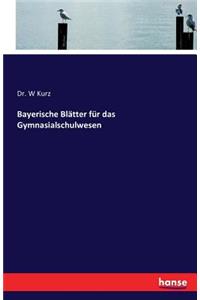 Bayerische Blätter für das Gymnasialschulwesen