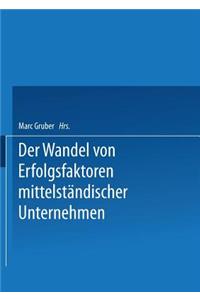 Erfolgsfaktoren Des Wirtschaftens Von Kmu Im Zeitablauf Dargestellt an Beispielen Aus Der Deutschen Nahrungs- Und Genussmittelindustrie