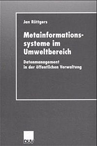 Metainformationssysteme Im Umweltbereich: Datenmanagement in Der Offentlichen Verwaltung