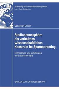 Stadionatmosphäre ALS Verhaltenswissenschaftliches Konstrukt Im Sportmarketing