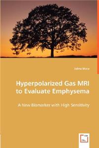 Hyperpolarized Gas MRI to Evaluate Emphysema