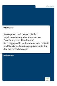 Konzeption und prototypische Implementierung eines Moduls zur Zuordnung von Kunden auf Stereotypprofile im Rahmen eines Freizeit- und Tourismusberatungssystems mithilfe der Fuzzy-Technologie