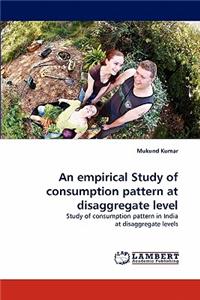 empirical Study of consumption pattern at disaggregate level