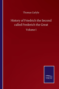 History of Friedrich the Second called Frederich the Great