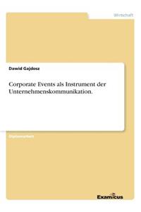 Corporate Events als Instrument der Unternehmenskommunikation.