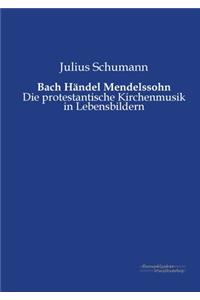 Bach Händel Mendelssohn