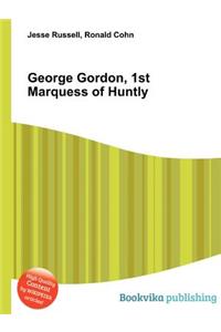 George Gordon, 1st Marquess of Huntly
