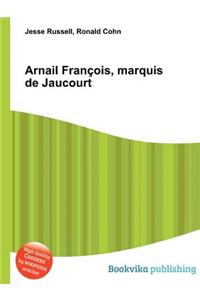 Arnail Francois, Marquis de Jaucourt
