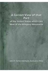 A Correct View of That Part of the United States Which Lies West of the Allegany Mountains