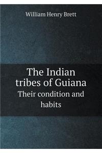 The Indian Tribes of Guiana Their Condition and Habits