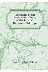 Catalogue of the Important Library of the Late J.O. Halliwell-Phillipps