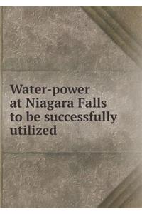 Water-power at Niagara Falls to be successfully utilized