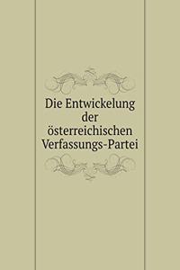 Die Entwickelung Der Österreichischen Verfassungs-Partei