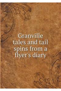 Granville Tales and Tail Spins from a Flyer's Diary