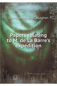 Papers Relating to M. de la Barre's Expedition