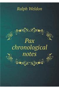Pax Chronological Notes