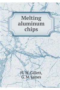 Melting Aluminum Chips