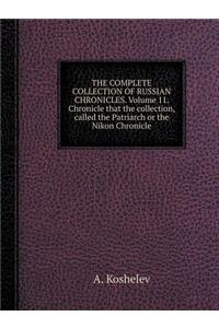 The Complete Collection of Russian Chronicles. Volume 11. Chronicle That the Collection, Called the Patriarch or the Nikon Chronicle