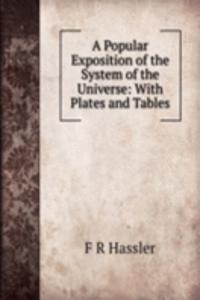 Popular Exposition of the System of the Universe: With Plates and Tables