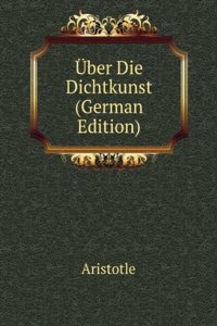 Aristoteles' Werke: Uber Die Dichtkunst, Hrsg. Franz Susemihl. 1865 (German Edition)