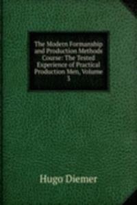 Modern Formanship and Production Methods Course: The Tested Experience of Practical Production Men, Volume 3