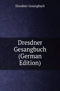 Dresdner Gesangbuch (German Edition)