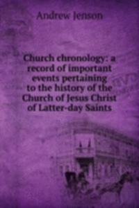 Church chronology: a record of important events pertaining to the history of the Church of Jesus Christ of Latter-day Saints