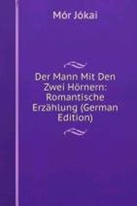 Der Mann Mit Den Zwei Hornern: Romantische Erzahlung (German Edition)