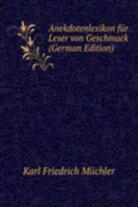 Anekdotenlexikon fur Leser von Geschmack (German Edition)