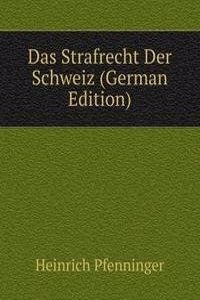 Das Strafrecht Der Schweiz (German Edition)