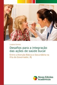 Desafios para a integração das ações de saúde bucal