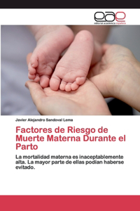 Factores de Riesgo de Muerte Materna Durante el Parto