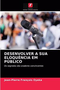 Desenvolver a Sua Eloquência Em Público