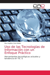 Uso de las Tecnologías de Información con un Enfoque Práctico