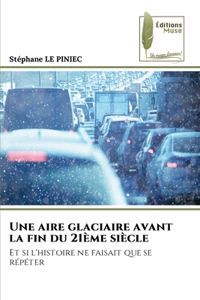 aire glaciaire avant la fin du 21ème siècle