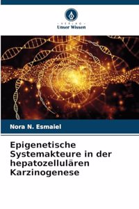 Epigenetische Systemakteure in der hepatozellulären Karzinogenese