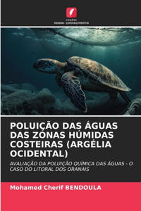 Poluição Das Águas Das Zonas Húmidas Costeiras (Argélia Ocidental)