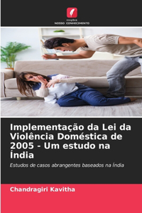 Implementação da Lei da Violência Doméstica de 2005 - Um estudo na Índia